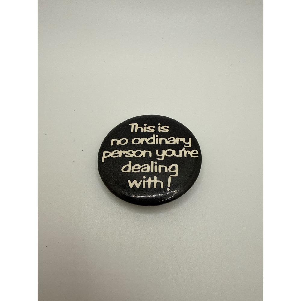 Vintage 1981 No Ordinary Person You're Dealing With Sarcastic Pinback Button